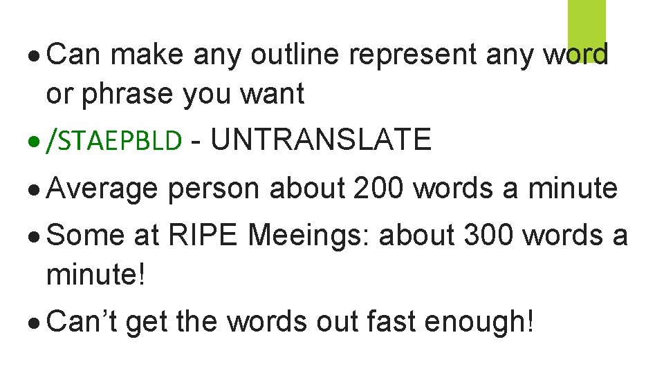  Can make any outline represent any word or phrase you want /STAEPBLD -
