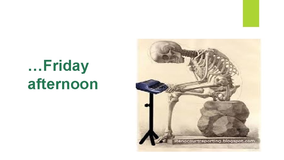 …Friday afternoon 