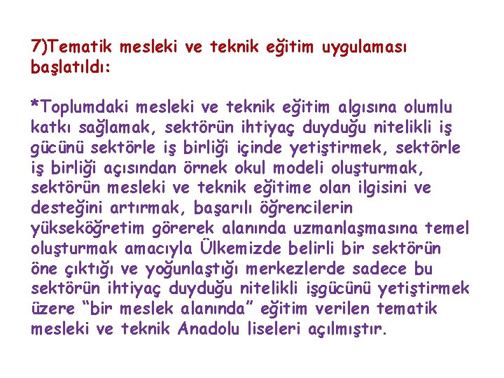 7)Tematik mesleki ve teknik eğitim uygulaması başlatıldı: *Toplumdaki mesleki ve teknik eğitim algısına olumlu 7)Tematik mesleki ve teknik eğitim uygulaması başlatıldı: *Toplumdaki mesleki ve teknik eğitim algısına olumlu