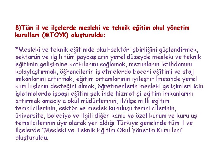 8)Tüm il ve ilçelerde mesleki ve teknik eğitim okul yönetim kurulları (MTOYK) oluşturuldu: *Mesleki 8)Tüm il ve ilçelerde mesleki ve teknik eğitim okul yönetim kurulları (MTOYK) oluşturuldu: *Mesleki