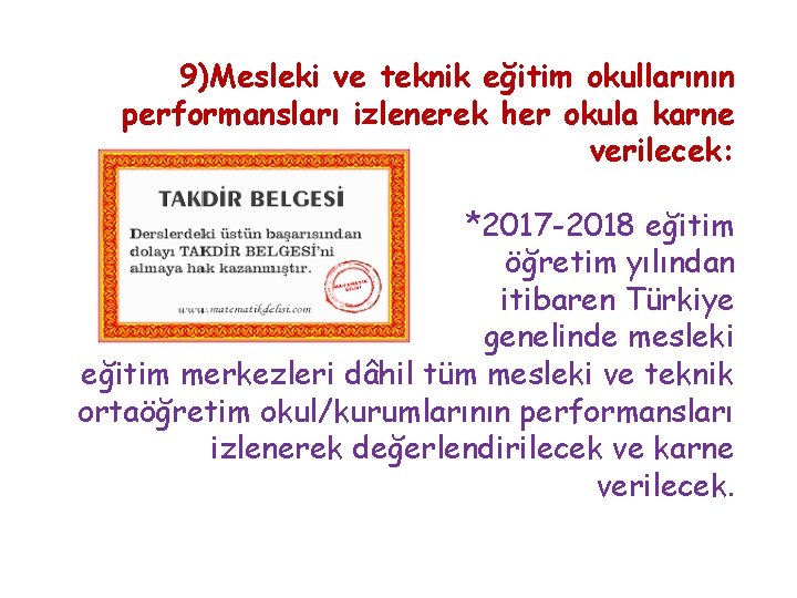 9)Mesleki ve teknik eğitim okullarının performansları izlenerek her okula karne verilecek: *2017 -2018 eğitim