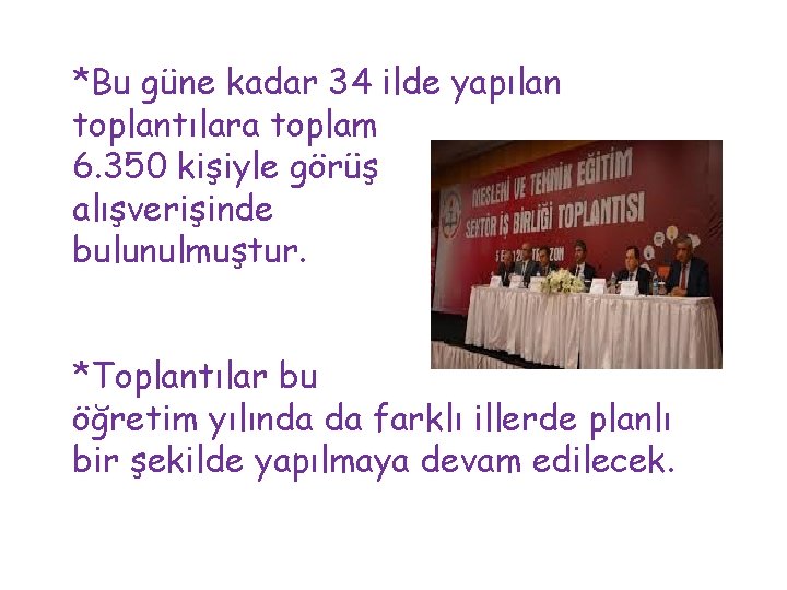 *Bu güne kadar 34 ilde yapılan toplantılara toplam 6. 350 kişiyle görüş alışverişinde bulunulmuştur.