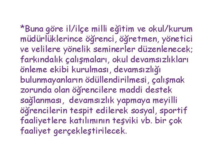 *Buna göre il/ilçe milli eğitim ve okul/kurum müdürlüklerince öğrenci, öğretmen, yönetici ve velilere yönelik