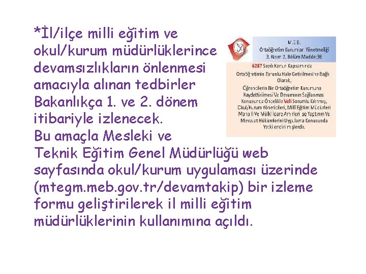 *İl/ilçe milli eğitim ve okul/kurum müdürlüklerince devamsızlıkların önlenmesi amacıyla alınan tedbirler Bakanlıkça 1. ve