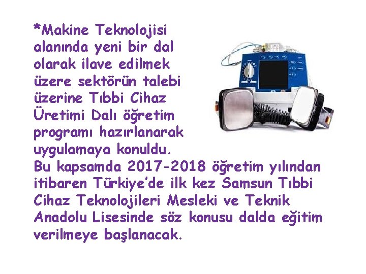 *Makine Teknolojisi alanında yeni bir dal olarak ilave edilmek üzere sektörün talebi üzerine Tıbbi *Makine Teknolojisi alanında yeni bir dal olarak ilave edilmek üzere sektörün talebi üzerine Tıbbi
