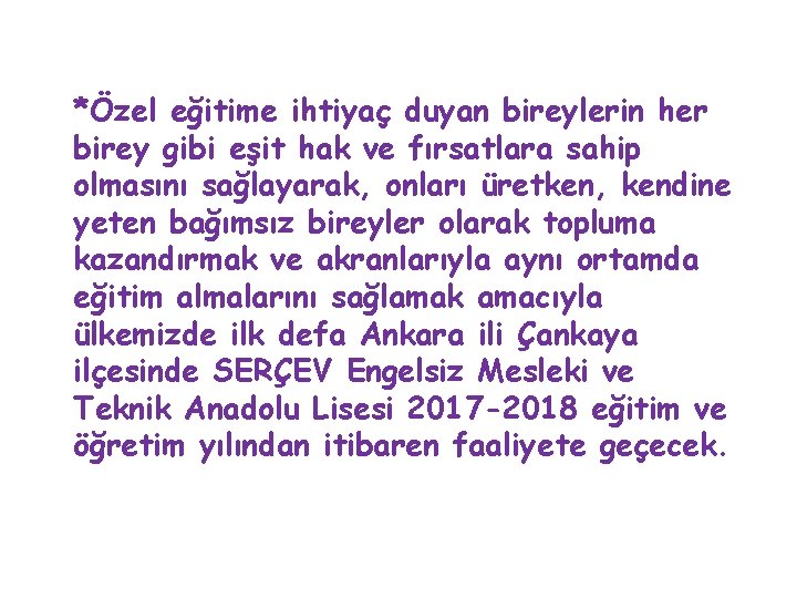*Özel eğitime ihtiyaç duyan bireylerin her birey gibi eşit hak ve fırsatlara sahip olmasını *Özel eğitime ihtiyaç duyan bireylerin her birey gibi eşit hak ve fırsatlara sahip olmasını