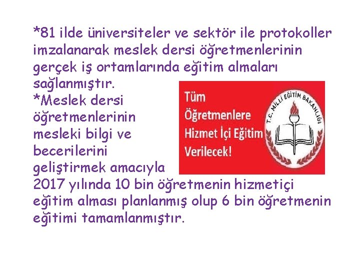 *81 ilde üniversiteler ve sektör ile protokoller imzalanarak meslek dersi öğretmenlerinin gerçek iş ortamlarında