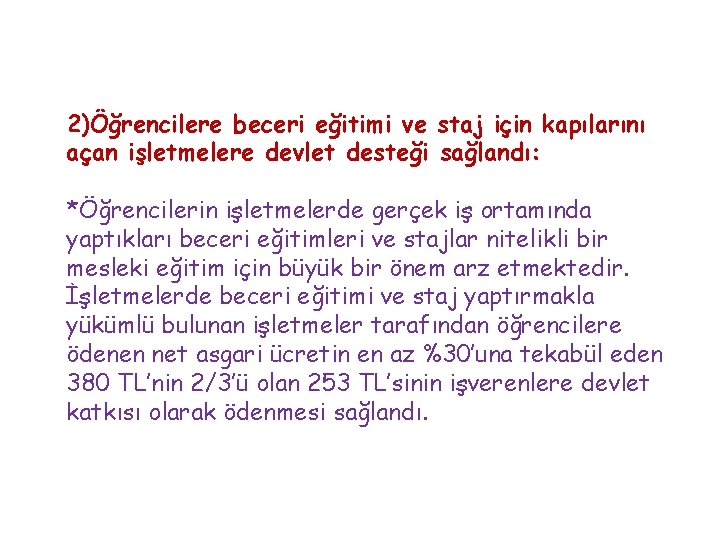 2)Öğrencilere beceri eğitimi ve staj için kapılarını açan işletmelere devlet desteği sağlandı: *Öğrencilerin işletmelerde