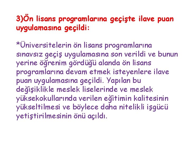 3)Ön lisans programlarına geçişte ilave puan uygulamasına geçildi: *Üniversitelerin ön lisans programlarına sınavsız geçiş