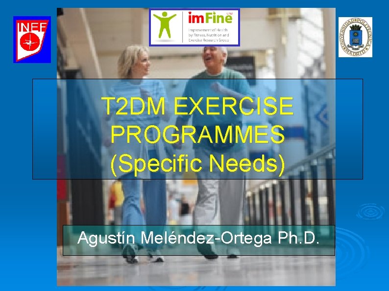 T 2 DM EXERCISE PROGRAMMES (Pulse Specific Needs ) para añadir texto Agustín Meléndez-Ortega T 2 DM EXERCISE PROGRAMMES (Pulse Specific Needs ) para añadir texto Agustín Meléndez-Ortega