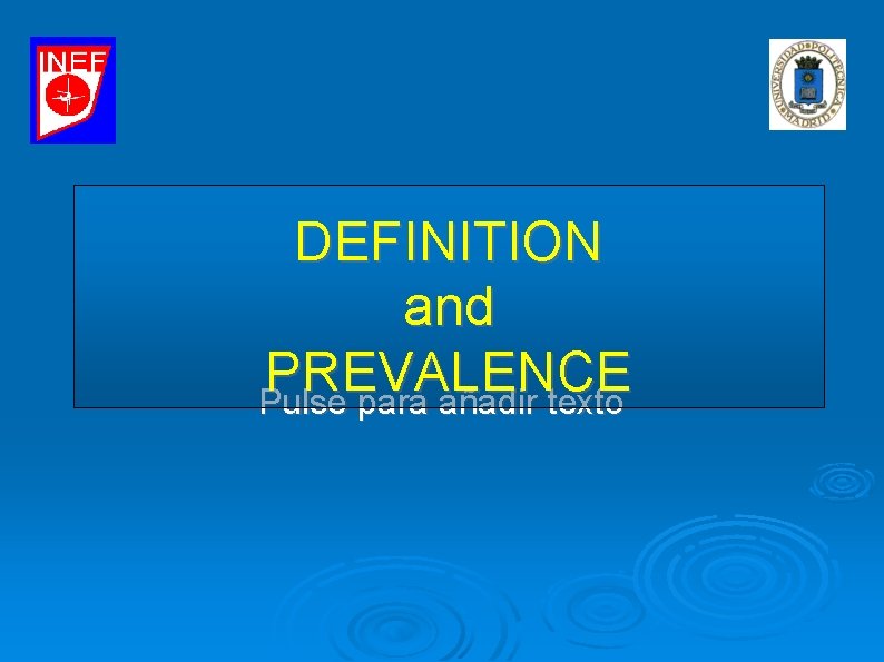 DEFINITION and PREVALENCE Pulse para añadir texto DEFINITION and PREVALENCE Pulse para añadir texto