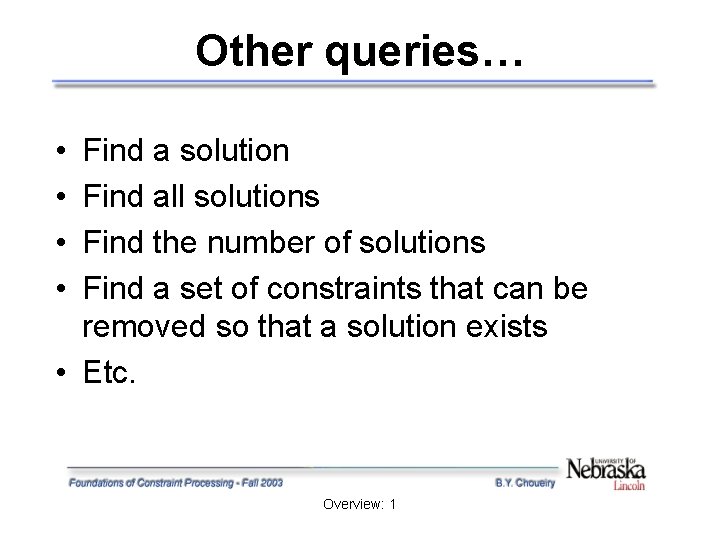 Other queries… • • Find a solution Find all solutions Find the number of