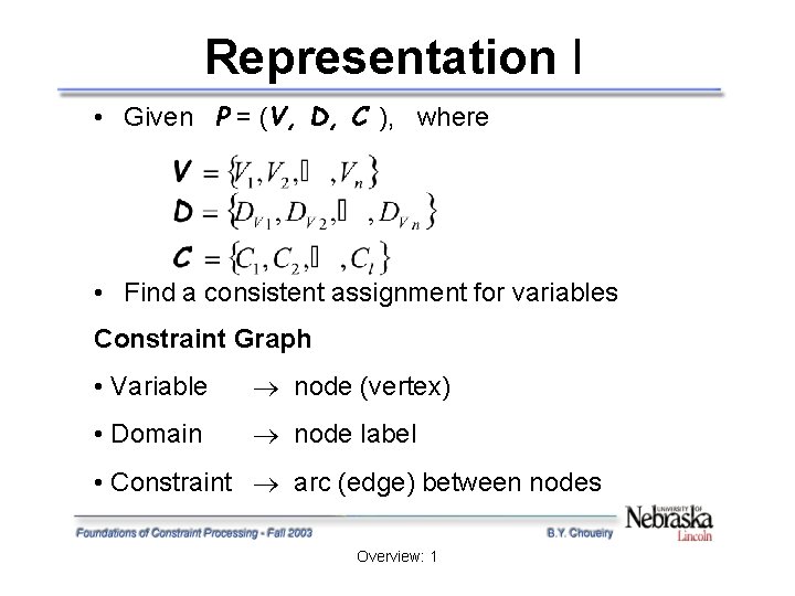 Representation I • Given P = (V, D, C ), where • Find a Representation I • Given P = (V, D, C ), where • Find a