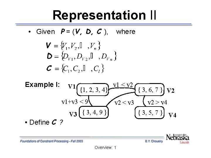 Representation II • Given P = (V, D, C ), Example I: where V