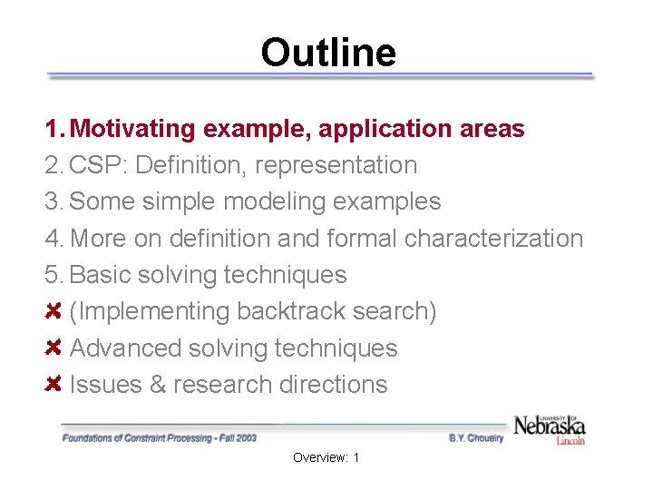 Outline 1. Motivating example, application areas 2. CSP: Definition, representation 3. Some simple modeling