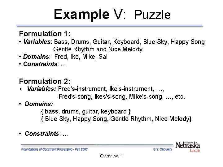 Example V: Puzzle Formulation 1: • Variables: Bass, Drums, Guitar, Keyboard, Blue Sky, Happy