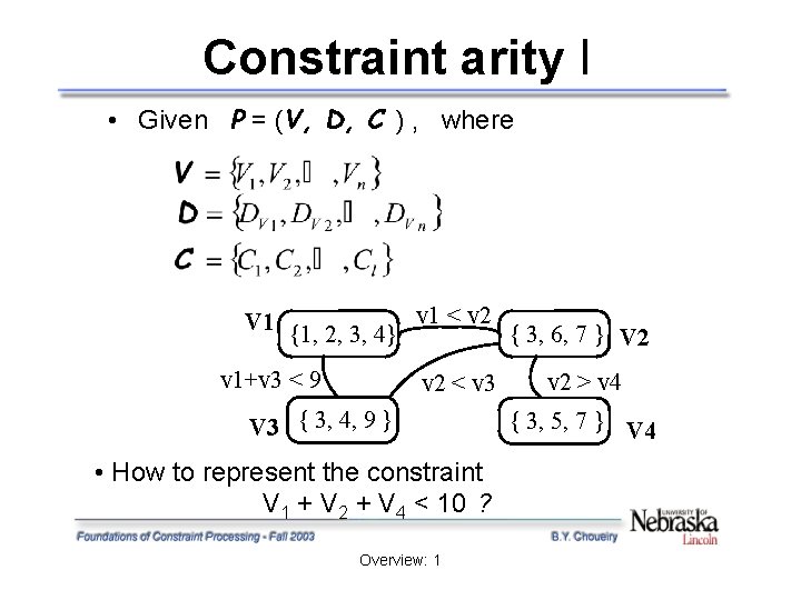 Constraint arity I • Given P = (V, D, C ) , where V