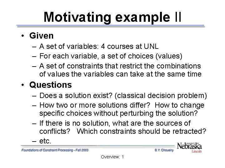 Motivating example II • Given – A set of variables: 4 courses at UNL Motivating example II • Given – A set of variables: 4 courses at UNL