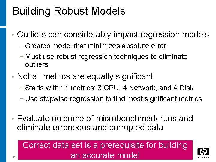 Building Robust Models • Outliers can considerably impact regression models − Creates model that