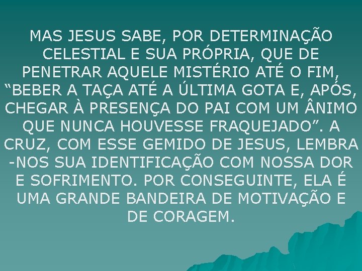 MAS JESUS SABE, POR DETERMINAÇÃO CELESTIAL E SUA PRÓPRIA, QUE DE PENETRAR AQUELE MISTÉRIO