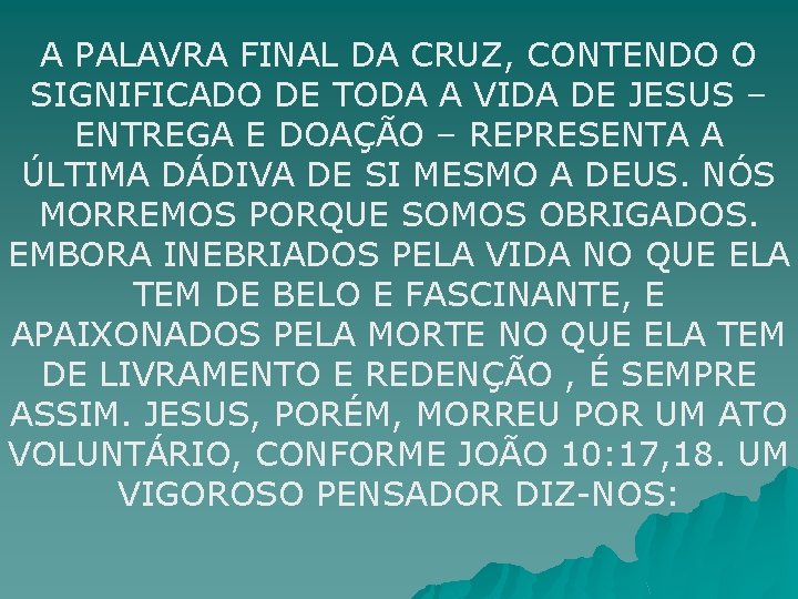 A PALAVRA FINAL DA CRUZ, CONTENDO O SIGNIFICADO DE TODA A VIDA DE JESUS