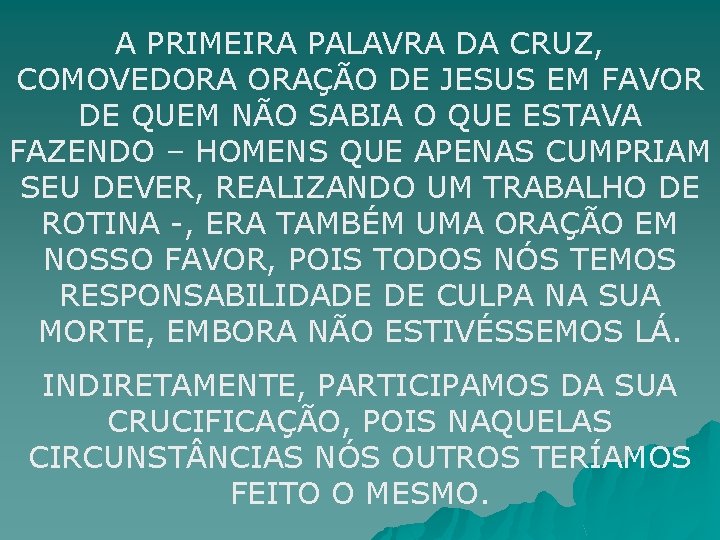 A PRIMEIRA PALAVRA DA CRUZ, COMOVEDORA ORAÇÃO DE JESUS EM FAVOR DE QUEM NÃO