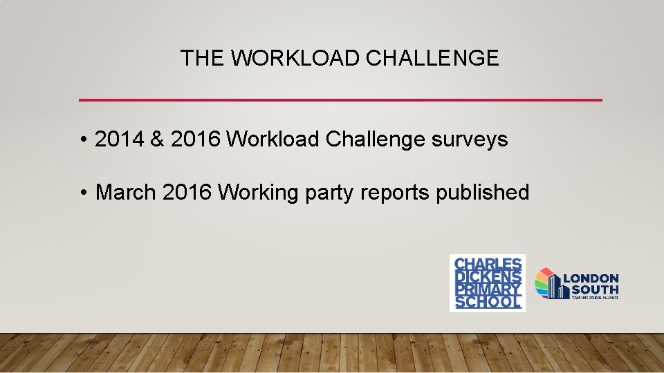 THE WORKLOAD CHALLENGE • 2014 & 2016 Workload Challenge surveys • March 2016 Working