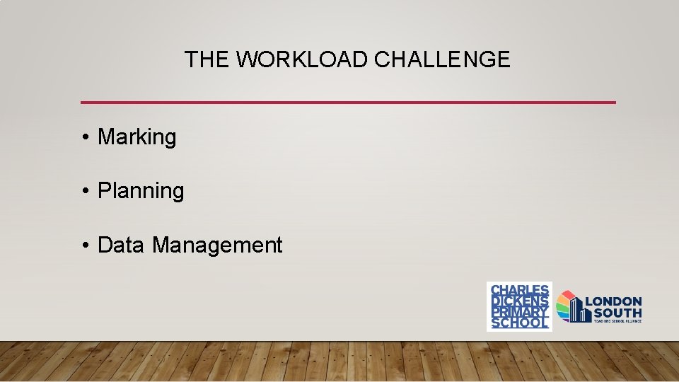 THE WORKLOAD CHALLENGE • Marking • Planning • Data Management 