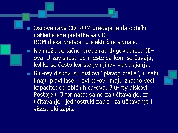 n n n Osnova rada CD-ROM uređaja je da optički uskladištene podatke sa CDROM