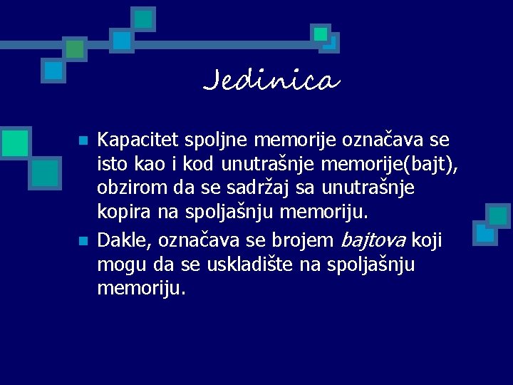  Jedinica n n Kapacitet spoljne memorije označava se isto kao i kod unutrašnje