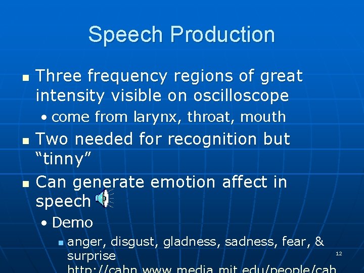 Speech Production n Three frequency regions of great intensity visible on oscilloscope • come Speech Production n Three frequency regions of great intensity visible on oscilloscope • come