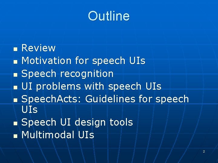Outline n n n n Review Motivation for speech UIs Speech recognition UI problems Outline n n n n Review Motivation for speech UIs Speech recognition UI problems