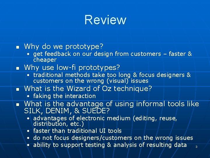 Review n Why do we prototype? • get feedback on our design from customers Review n Why do we prototype? • get feedback on our design from customers