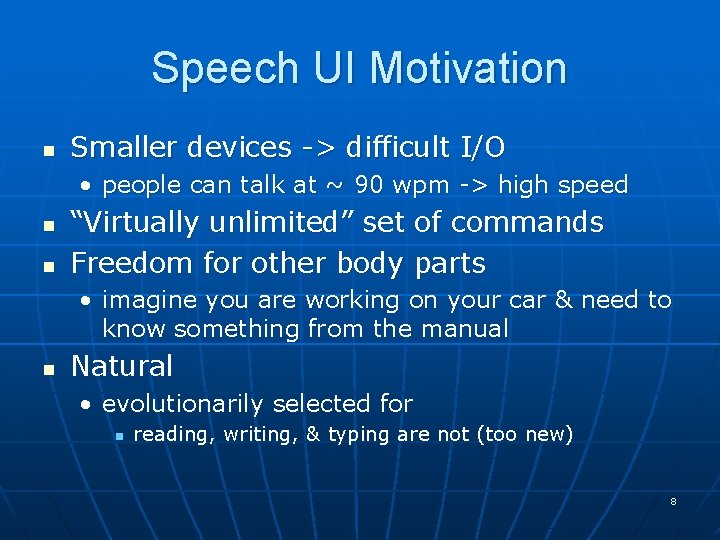 Speech UI Motivation n Smaller devices -> difficult I/O • people can talk at Speech UI Motivation n Smaller devices -> difficult I/O • people can talk at