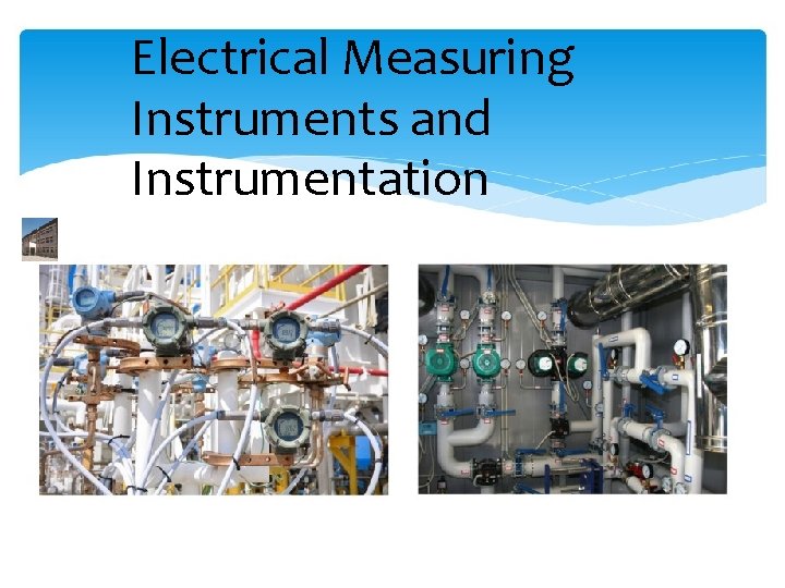 Electrical Measuring Instruments and Instrumentation By : - Sh Gulvender 
