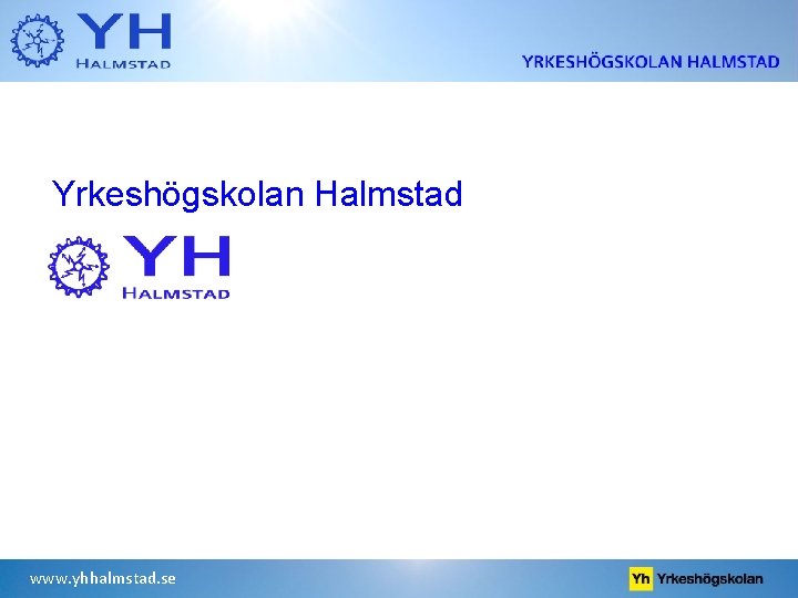 Yrkeshögskolan Halmstad www. yhhalmstad. se 