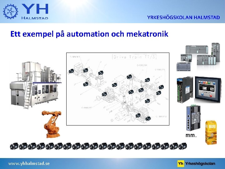 Ett exempel på automation och mekatronik mm. www. yhhalmstad. se 