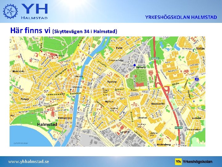 Här finns vi (Skyttevägen 34 i Halmstad) www. yhhalmstad. se 