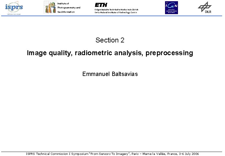 Institute of Photogrammetry and Geo. Information Section 2 Image quality, radiometric analysis, preprocessing Emmanuel