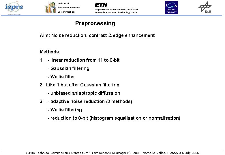 Institute of Photogrammetry and Geo. Information Preprocessing Aim: Noise reduction, contrast & edge enhancement