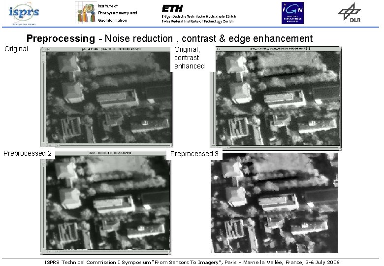 Institute of Photogrammetry and Geo. Information Preprocessing - Noise reduction , contrast & edge