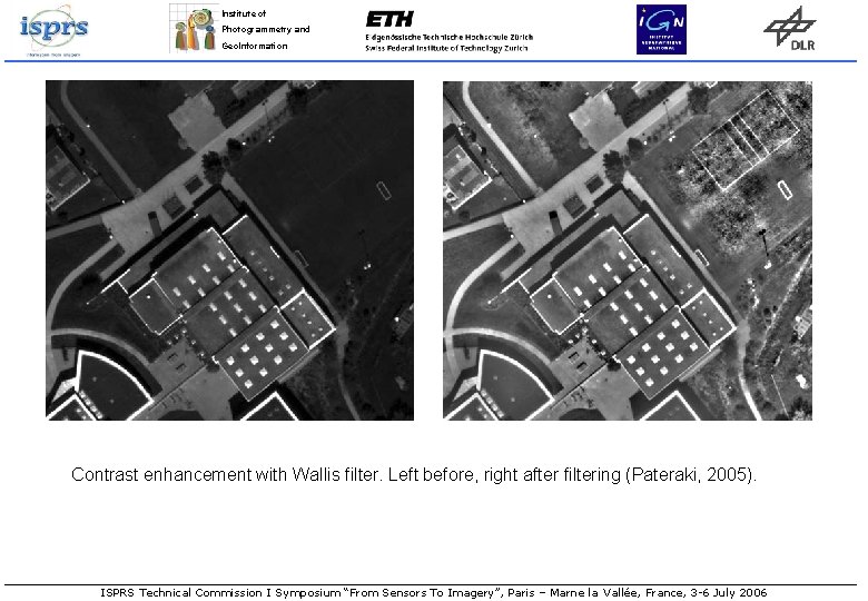 Institute of Photogrammetry and Geo. Information Contrast enhancement with Wallis filter. Left before, right