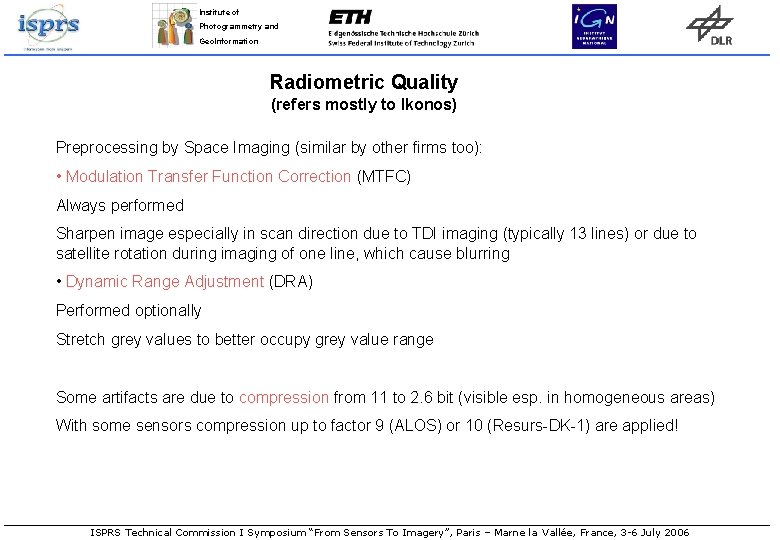 Institute of Photogrammetry and Geo. Information Radiometric Quality (refers mostly to Ikonos) Preprocessing by