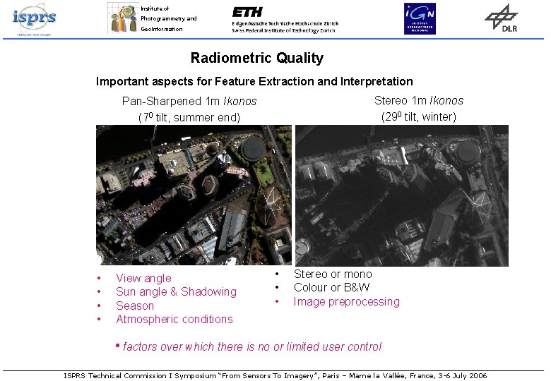 Institute of Photogrammetry and Geo. Information Radiometric Quality Important aspects for Feature Extraction and