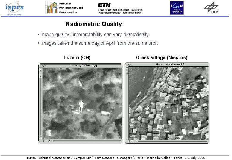 Institute of Photogrammetry and Geo. Information Radiometric Quality • Image quality / interpretability can