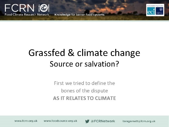 Grassfed & climate change Source or salvation? First we tried to define the bones