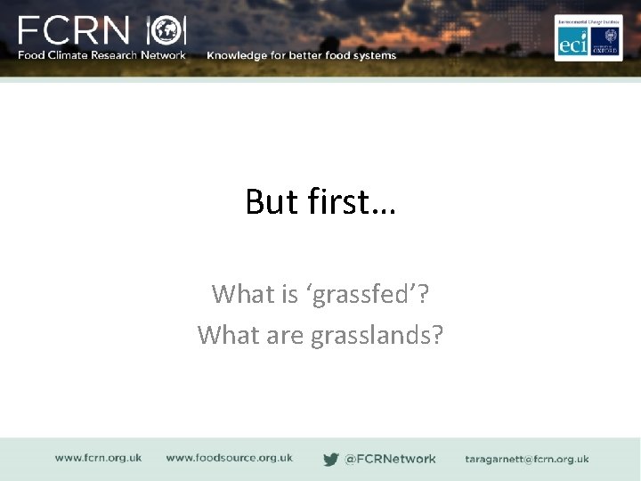 But first… What is ‘grassfed’? What are grasslands? 
