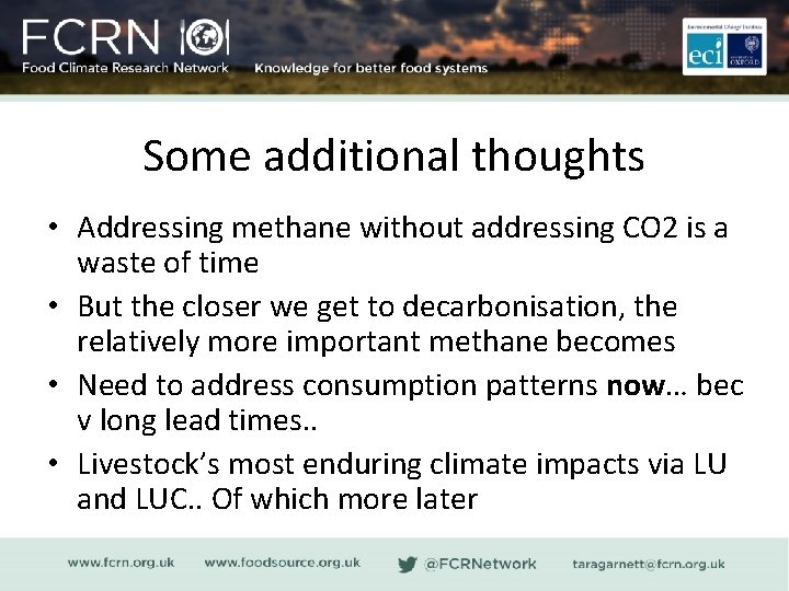 Some additional thoughts • Addressing methane without addressing CO 2 is a waste of