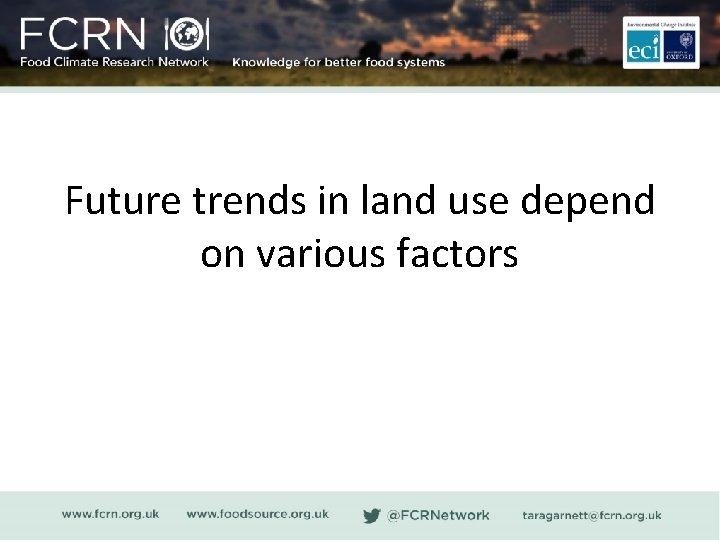 Future trends in land use depend on various factors 
