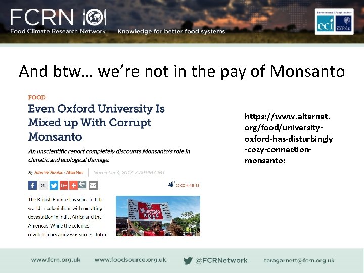 And btw… we’re not in the pay of Monsanto https: //www. alternet. org/food/universityoxford-has-disturbingly -cozy-connectionmonsanto: